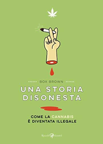 Una storia disonesta: Come la cannabis &egrave; diventata illegale