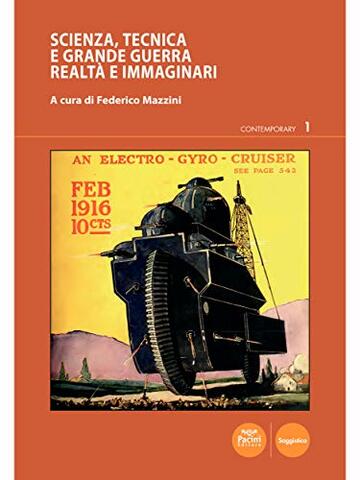 Scienza, tecnica e grande guerra: Realt&agrave; e immaginari (Contemporary Vol. 1)