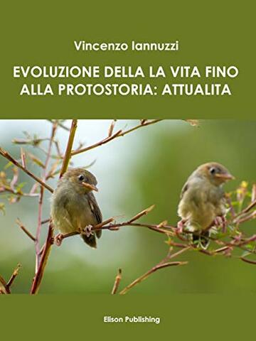 Evoluzione della vita fino alla protostoria: attualit&agrave;