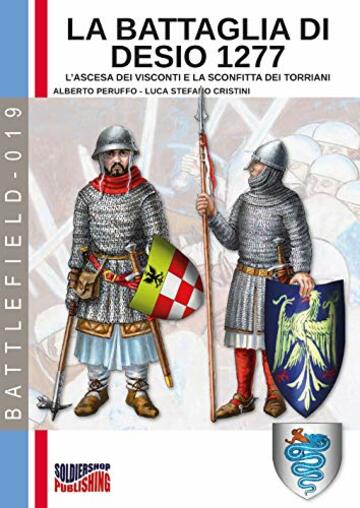 la battaglia di Desio 1277: L'ascesa dei Visconti e la sconfitta dei Torriani (Battlefield Vol. 19)