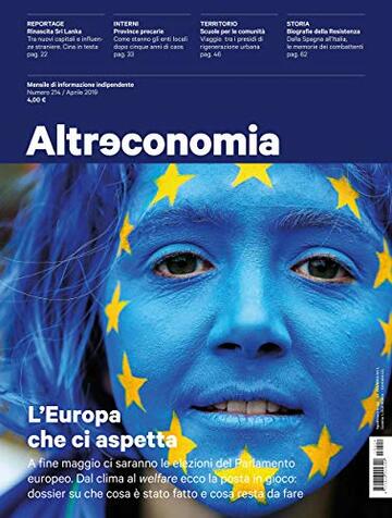 Altreconomia 214 - Aprile 2019: L&rsquo;Europa che ci aspetta