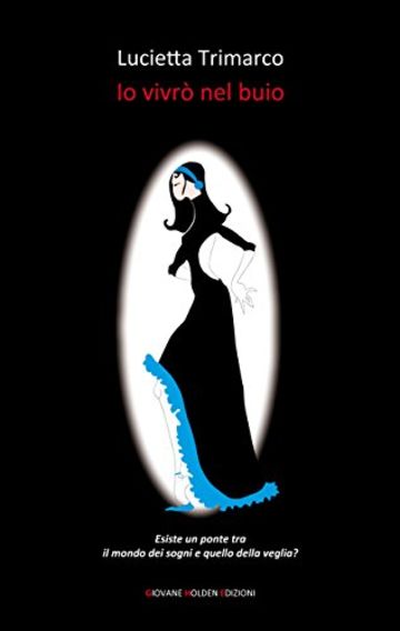 Io vivr&ograve; nel buio