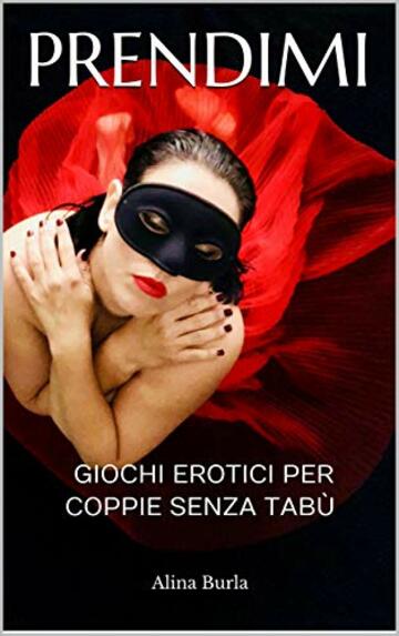 PRENDIMI: GIOCHI EROTICI PER COPPIE SENZA TAB&Ugrave;