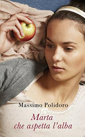 Marta che aspetta l'alba: La rivoluzione di Franco Basaglia nel racconto dell'infermiera che lavor&ograve; con lui (I libri di Massimo Polidoro Vol. 1)