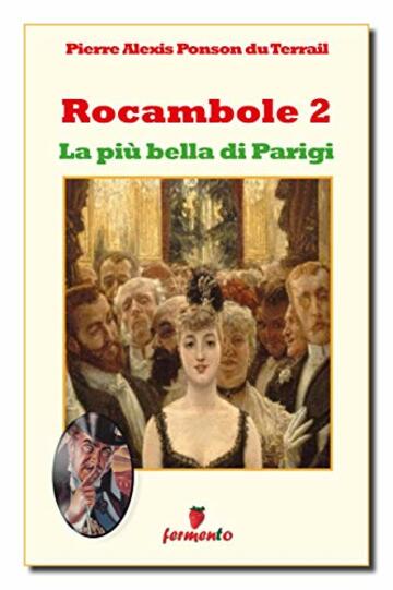 Rocambole 2. La pi&ugrave; bella di Parigi (Classici della letteratura e narrativa senza tempo)
