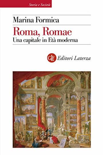 Roma, Romae: Una capitale in Et&agrave; moderna
