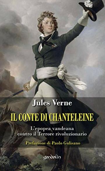 Il conte di Chantelaine: L&rsquo;epopea vandeana contro il Terrore rivoluzionario