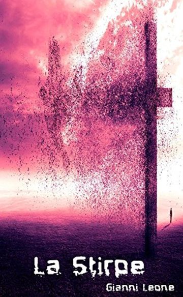 La Stirpe - Gianni Leone: Capitolo 2: Nulla &egrave; perduto