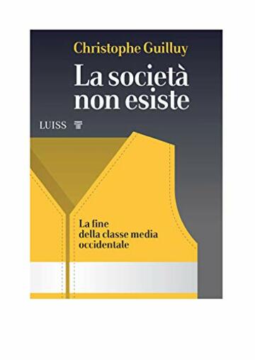 La societ&agrave; non esiste: La fine della classe media occidentale