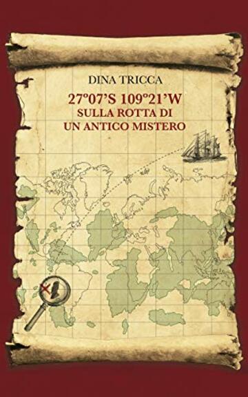 27&ordm;07'S 109&ordm;21'W SULLA ROTTA DI UN ANTICO MISTERO