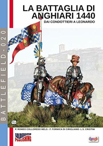 La battaglia di Anghiari 1440: Dai condottieri a Leonardo (Battlefield Vol. 20)