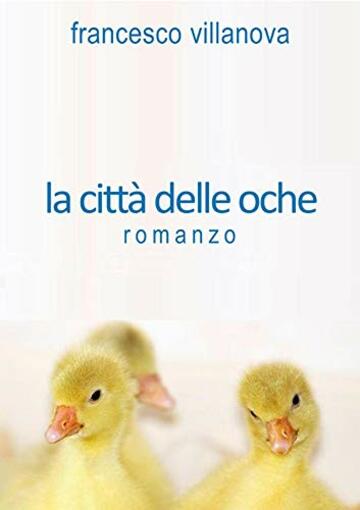 La citt&agrave; delle oche