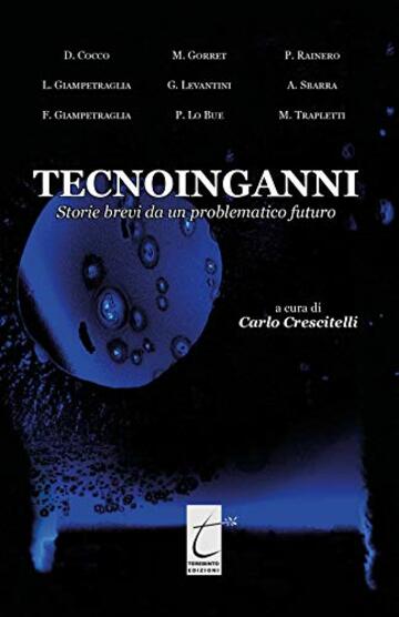TECNOINGANNI: Storie brevi da un problematico futuro