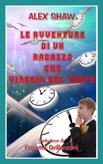 Le Avventure Di Un Ragazzo Che Viaggia Nel Tempo