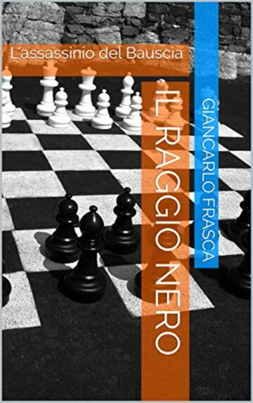 IL RAGGIO NERO: L&rsquo;assassinio del Bauscia