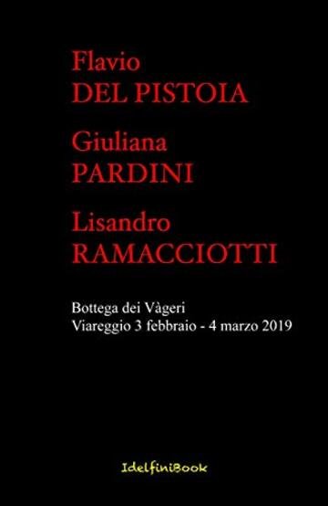 La Bottega dei V&agrave;geri: Catalogo mostra di pittura Flavio Del Pistoia, Giuliana Pardini, Lisandro Ramacciotti (L'ACQUA - Idelfini Arte e Fotografia Vol. 1)