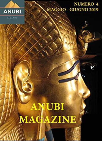 Anubi Magazine N&deg; 4: Maggio - Giugno 2019