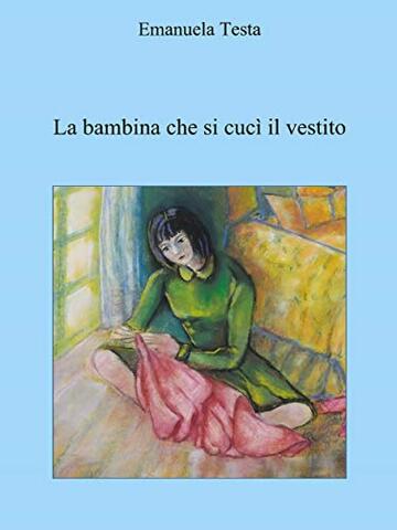 La bambina che si cuc&igrave; il vestito