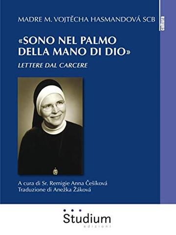 &laquo;Sono nel palmo della mano di Dio&raquo;: Lettere dal carcere