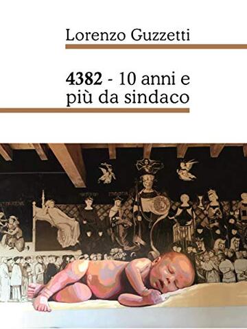 4382 - 10 anni e pi&ugrave; da sindaco