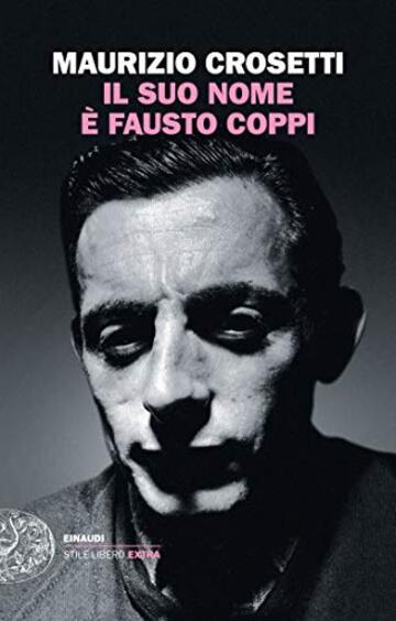 Il suo nome &egrave; Fausto Coppi (Einaudi. Stile libero extra)