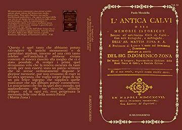 ANTICA CALVI: O sia Memorie Istoriche Antichissima Citt&agrave; di Calvi
