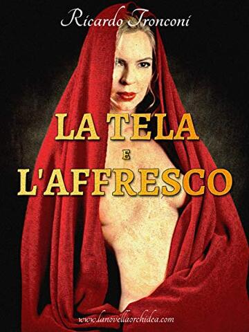 La tela e l'affresco (La Novella Orchidea Vol. 88)