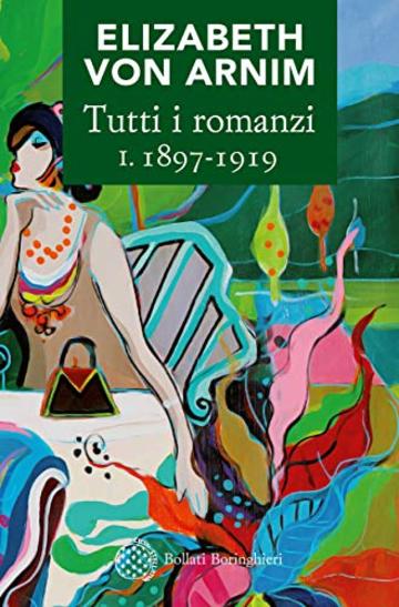 Tutti i romanzi I. 1898-1919