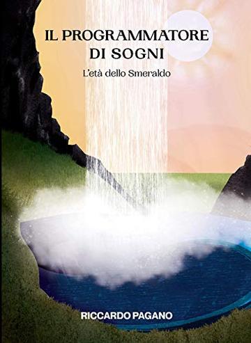 Il programmatore di sogni: L'et&agrave; dello smeraldo