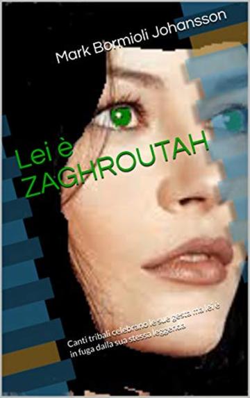 Lei &egrave; ZAGHROUTAH: Canti tribali celebrano le sue gesta ma lei &egrave; in fuga dalla sua stessa leggenda