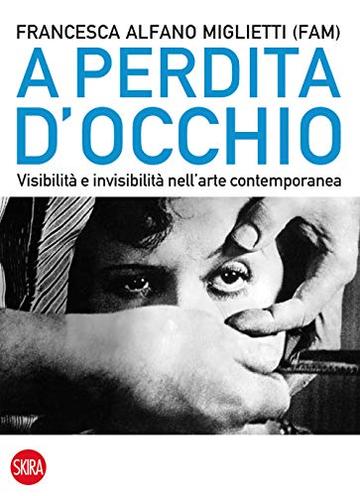 A perdita d'occhio: Visibilit&agrave; e invisibilit&agrave; nell'arte contemporanea