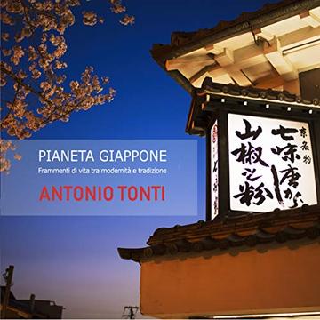 PIANETA GIAPPONE: Frammenti di vita tra modernit&agrave; e tradizione (Travel Collection Vol. 2)