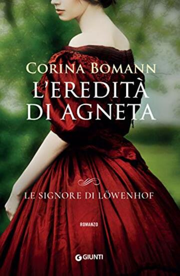 L&rsquo;eredit&agrave; di Agneta (Le signore di L&ouml;wenhof Vol. 1)