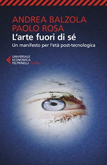 L'arte fuori di s&eacute;: Un manifesto per l'et&agrave; post-tecnologica