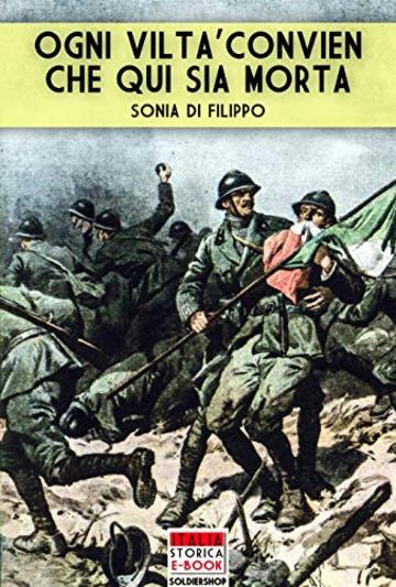 Ogni vilt&agrave; convien che qui sia morta: I reparti d'assalto italiani nella Grande Guerra (Italia Storica Ebook Vol. 62)