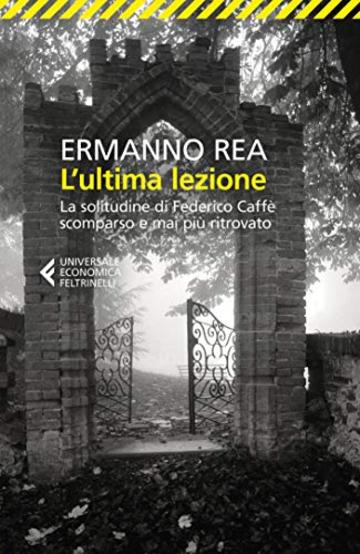 L'ultima lezione: La solitudine di Federico Caff&egrave; scomparso e mai pi&ugrave; ritrovato