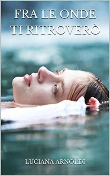 FRA LE ONDE TI RITROVER&Ograve;
