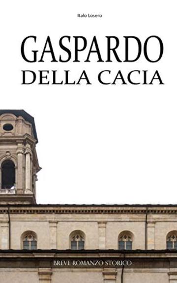 Gaspardo Della Cacia: La costruzione del Duomo Nuovo di Torino - Quando la storia dell'arte pass&ograve; per La Cassa