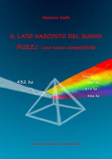 IL LATO NASCOSTO DEL SUONO - FUZZJ : una nuova compositivit&agrave;