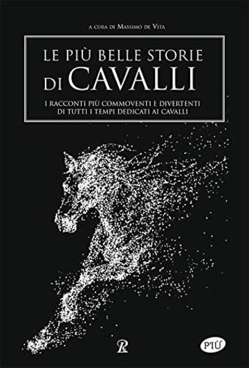 Le pi&ugrave; belle storie di cavalli