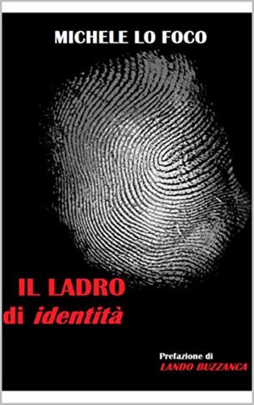 Il ladro d'identit&agrave;: Prefazione di Lando Buzzanca