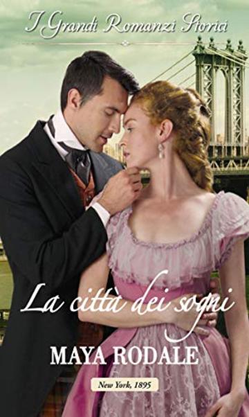 La citt&agrave; dei sogni: I Grandi Romanzi Storici (Le Miss americane Vol. 1)