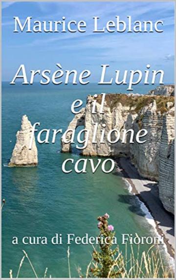 Ars&egrave;ne Lupin e il faraglione cavo