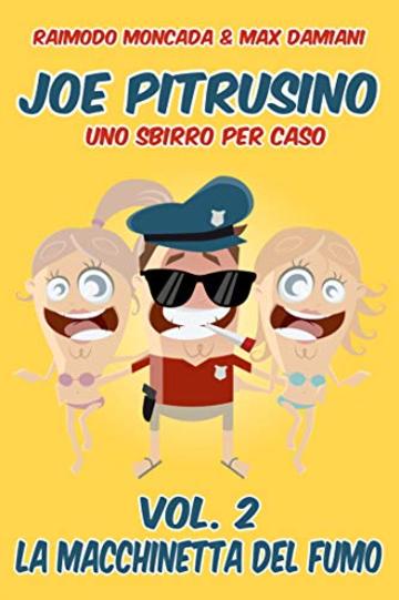 Vol. 2 La macchinetta del fumo (Joe Pitrusino - Uno Sbirro per caso)