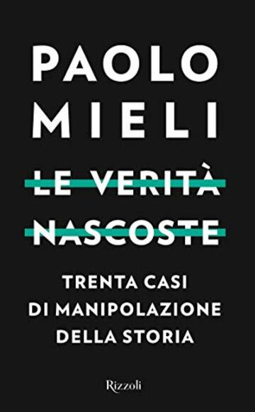Le verit&agrave; nascoste: Trenta casi di manipolazione della storia