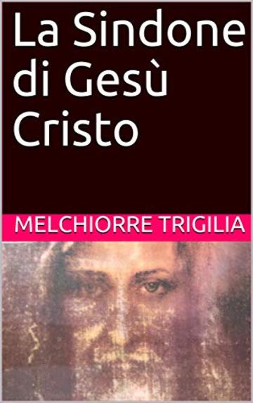 La Sindone di Ges&ugrave; Cristo