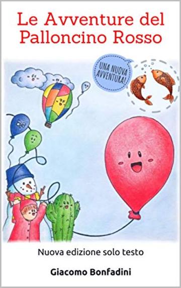 Le Avventure del Palloncino Rosso (Nuova edizione solo testo): E una nuova avventura! (i Racconti delle Meraviglie)