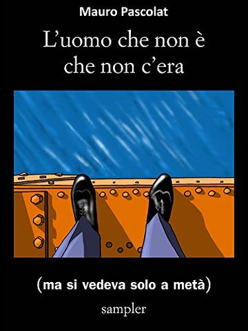L'uomo che non &egrave; che non c'era (ma si vedeva solo a met&agrave;): (Sampler)