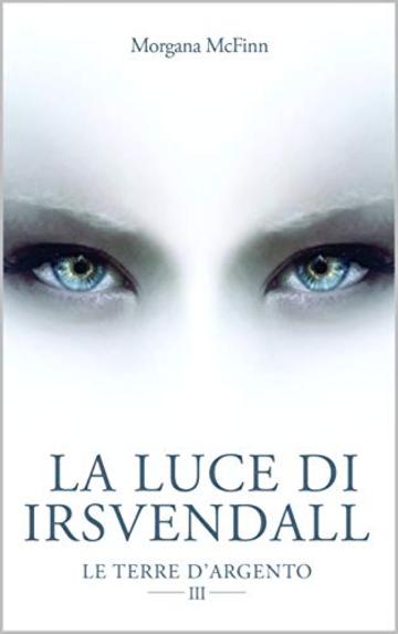 La Luce di Irsvendall: Le Terre d'Argento III